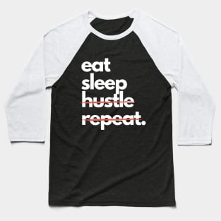 EAT SLEEP HUSTLE REPEAT Baseball T-Shirt